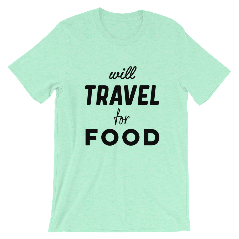 Will Travel For Food T-Shirt - Travel Suppliers Plus