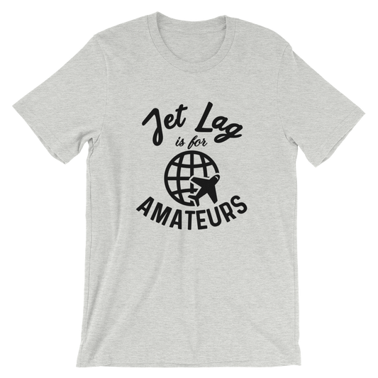 Jet Lag Is For Amateurs T-Shirt - Travel Suppliers Plus