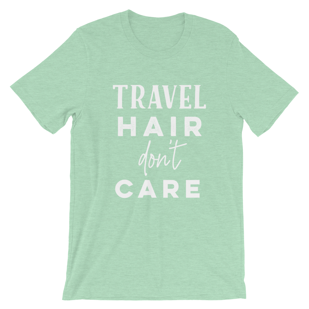 Travel Hair Don’t Care T-Shirt - Travel Suppliers Plus