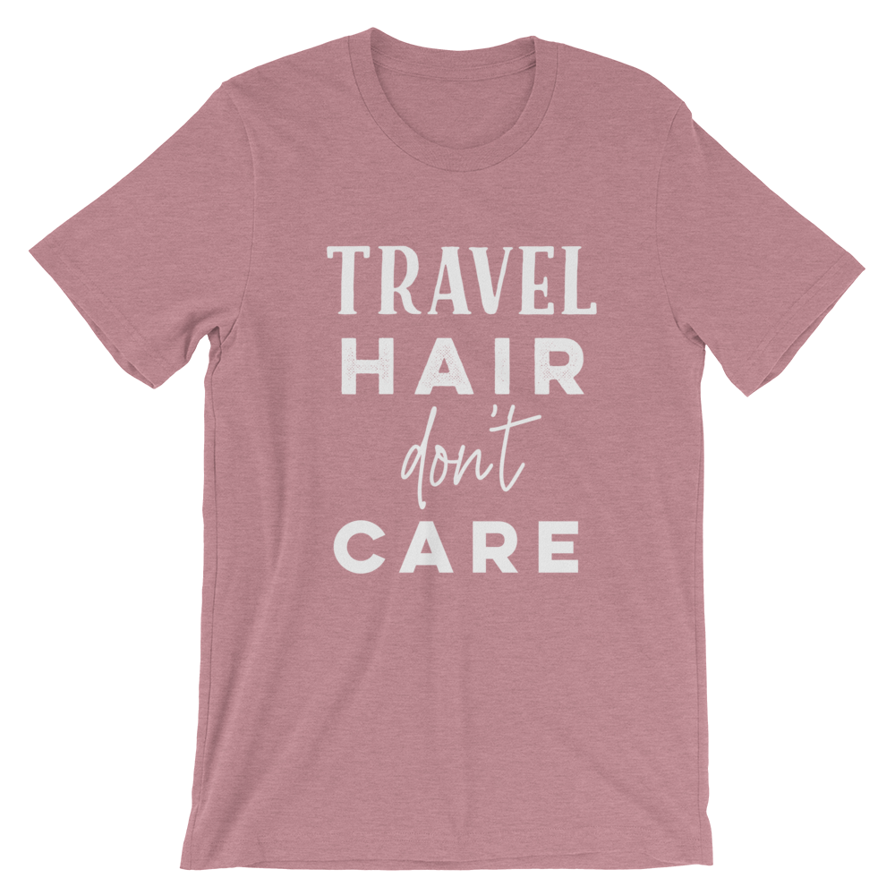 Travel Hair Don’t Care T-Shirt - Travel Suppliers Plus