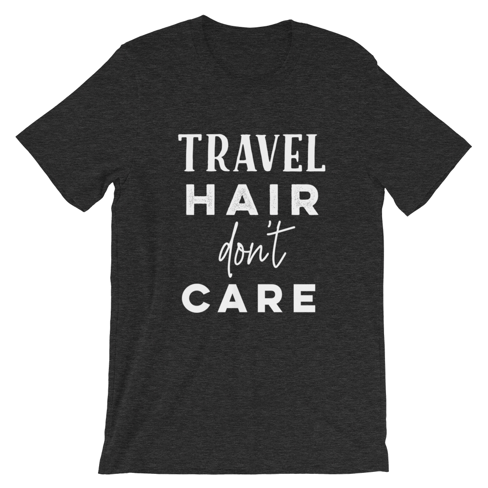 Travel Hair Don’t Care T-Shirt - Travel Suppliers Plus